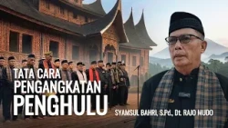 TATA CARA PENGANGKATAN PENGHULU - SYAMSUL BAHRI