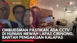 Ombudsman Pastikan ada CCTV di Hunian Mewah Lapas Cibinong, Bantah Pengakuan Kalapas | IDXC UPDATE