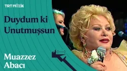 🎤 Muazzez Abacı | Duydum ki Unutmuşsun (Canlı Performans)