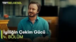 İyiliğin Çekim Gücü 4. Bölüm | Kelimelerin Şifası ve Bir Yudum İyilik | TRT Belgesel