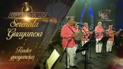 [Concierto de Lujo] – Serenata Guayanesa - Tardes Guayanesas