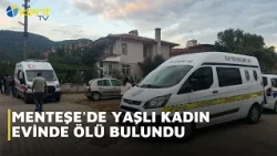 ELDERLY WOMAN FOUND DEAD IN HER HOME IN MUĞLA