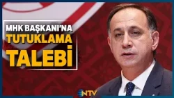 Breaking News: Arrest Requests for 7 People Including MHK President Ferhat Gündoğdu | NTV