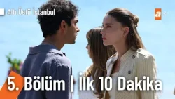 Altı Üstü İstanbul 5. Bölüm İlk 10 Dakika