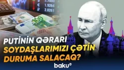 Gözlənilməz qadağanın səbəbi | Bu qərar Rusiyadakı azərbaycanlılara necə təsir edəcək? - Baku TV